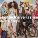 The Rise of Inclusive Fashion Representation in Style